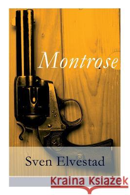 Montrose - Vollst�ndige Deutsche Ausgabe Sven Elvestad 9788026854821 e-artnow