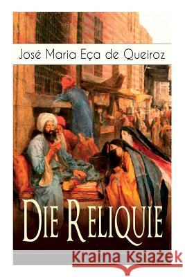 Die Reliquie: Ein Abenteuerroman Jose Maria Eca De Queiroz, Richard a Bermann 9788026855859