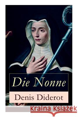 Die Nonne: Historischer Roman: Basiert auf der Tatsache Denis Diderot 9788026856306 e-artnow