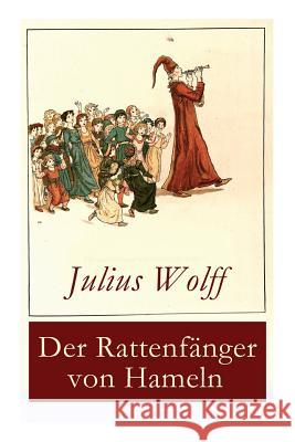 Der Rattenfänger von Hameln: Die bekannteste deutsche Sage Julius Wolff 9788026856566 e-artnow