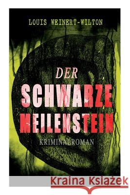 Der schwarze Meilenstein (Kriminalroman) Louis Weinert-Wilton 9788026857181 e-artnow