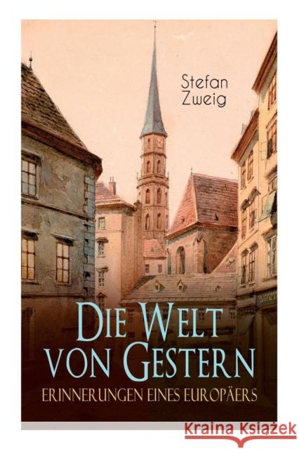 Die Welt von Gestern. Erinnerungen eines Europäers Stefan Zweig 9788026857211 e-artnow