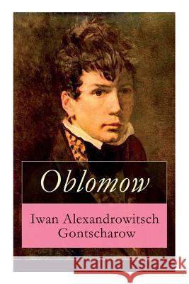 Oblomow: Eine alltägliche Geschichte: Langeweile und Schwermut russischer Adligen Gontscharow, Iwan Alexandrowitsch 9788026857402