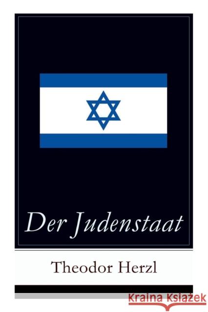 Der Judenstaat: Grundlagen des zionistischen Denkens: Versuch einer modernen Lösung der Judenfrage Herzl, Theodor 9788026857617 E-Artnow