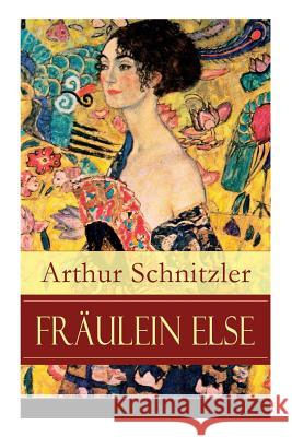 Fr�ulein Else: Ein Psychodrama �ber den inneren Kampf zwischen Scham und Aufopferungsbereitschaft Arthur Schnitzler 9788026858041 e-artnow