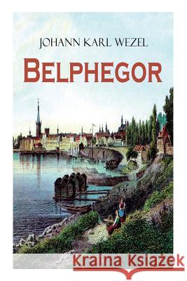 Belphegor: Abenteuerliche Reise durch die Welt Johann Karl Wezel 9788026858553 e-artnow