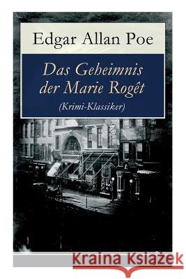 Das Geheimnis Der Marie Rogt (Krimi-Klassiker): Detektivgeschichte Basiert Auf Dem Tatschlichen Mord in New York City Edgar Allan Poe 9788026858775 