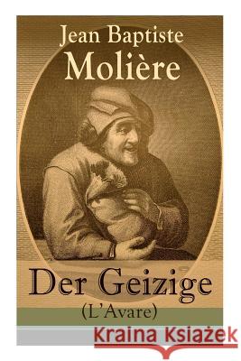 Der Geizige (L'Avare) Jean Baptiste Moliere, Wolf Heinrich Graf Von Baudissin 9788026859932