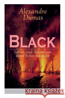 Black: Leben und Abenteuer eines Schoosskindes: Band 1-3: Historischer Roman Alexandre Dumas, Rudiger 9788026860006 e-artnow