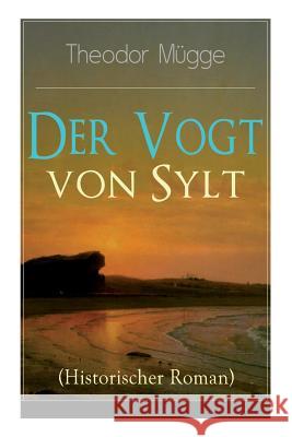 Der Vogt von Sylt (Historischer Roman) Theodor Mugge 9788026860402 e-artnow