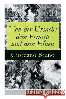 Von der Ursache dem Princip und dem Einen Bruno, Giordano 9788026860815 E-Artnow