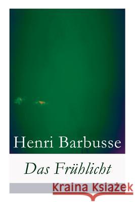 Das Fr�hlicht Henri Barbusse, Leo Von Meyenburg 9788026860860 e-artnow