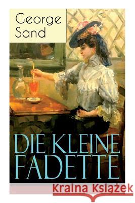 Die kleine Fadette: M�rchenhafter Roman aus dem b�uerlichen Milieu George Sand, Johanna Moellenhoff 9788026860907 e-artnow