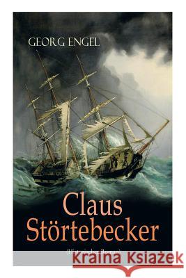 Claus Störtebecker (Historischer Roman): Basiert auf dem Leben des berüchtigten Piraten Engel, Georg 9788026861232 E-Artnow