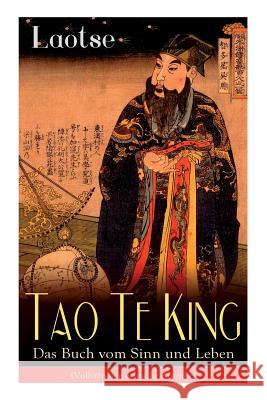 Tao Te King - Das Buch vom Sinn und Leben: Daodejing - Die Gründungsschrift des Daoismus (Aus der Serie Chinesische Weisheiten) Laotse 9788026861492 E-Artnow