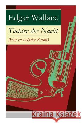 Tchter Der Nacht (Ein Fesselnder Krimi) - Vollstndige Deutsche Ausgabe Edgar Wallace 9788026861751 