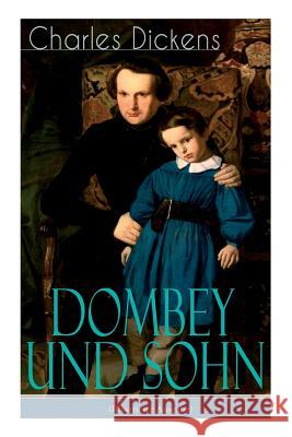 Dombey und Sohn (Illustrierte Ausgabe): Klassiker der englischen Literatur - Gesellschaftsroman des Autors von Oliver Twist, David Copperfield und Gro Dickens, Charles 9788026861874 E-Artnow