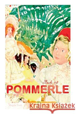 Pommerle (Buch 1-6): Buch 1-6: Mit Pommerle durchs Kinderland, Pommerles Jugendzeit, Pommerle auf Reisen, Pommerle im Frühling des Lebens.. Trott, Magda 9788026862147