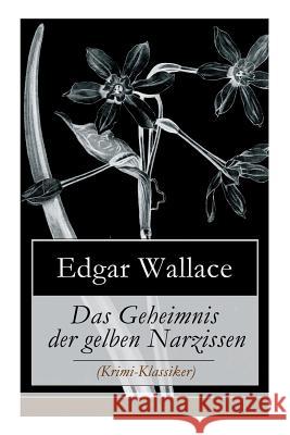 Das Geheimnis der gelben Narzissen (Krimi-Klassiker) Edgar Wallace 9788026862321