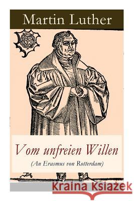 Vom unfreien Willen (An Erasmus von Rotterdam): Theologische These gegen 