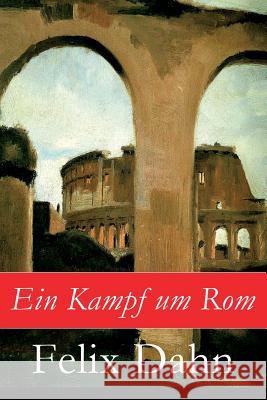 Ein Kampf um Rom Felix Dahn 9788026863953 E-Artnow