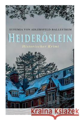 Heider�slein (Historischer Krimi) Eufemia Von Adlersfeld-Ballestrem 9788026864028 e-artnow