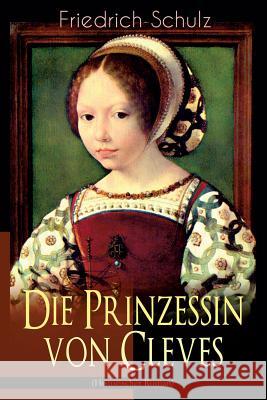 Die Prinzessin Von Cleves (Historischer Roman): Klassiker Der Franzsischen Literatur Marie-Madeleine De La Fayette 9788026864288 E-Artnow