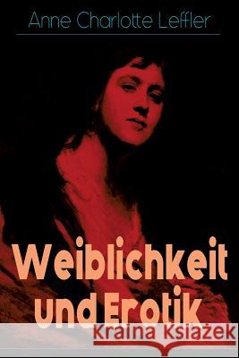 Weiblichkeit und Erotik: Ein Memoirenroman Anne Charlotte Leffler, Mathilde Mann 9788026885443