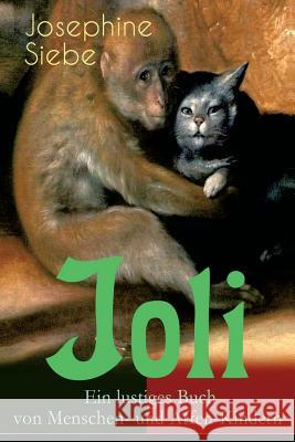 Joli: Ein lustiges Buch von Menschen- und Affen-Kindern: Ein Kinderklassiker Josephine Siebe 9788026885672 e-artnow