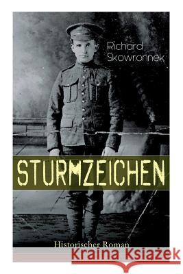 Sturmzeichen (Historischer Roman): Der Russeneinfall im Ersten Weltkrieg Richard Skowronnek 9788026885832