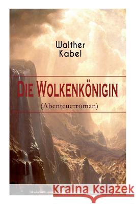 Die Wolkenkönigin (Abenteuerroman) Kabel, Walther 9788026885962 E-Artnow