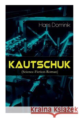 Kautschuk (Science-Fiction-Roman) Hans Dominik 9788026886020 e-artnow