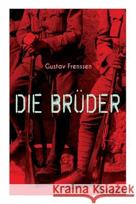 Die Brüder: Ein Erster-Weltkrieg-Roman Gustav Frenssen 9788026886563