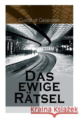 Das ewige R�tsel Gustaf Af Geijerstam 9788026886723 e-artnow