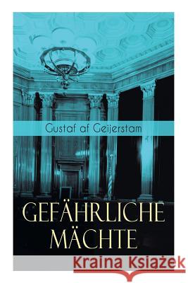 Gef�hrliche M�chte Gustaf Af Geijerstam 9788026886730 e-artnow