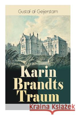 Karin Brandts Traum (Historischer Roman) Gustaf Af Geijerstam 9788026886747 e-artnow