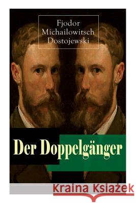 Der Doppelg�nger: Psychothriller: Eine Krankheitsgeschichte zwischen Realit�t und Einbildung Fjodor Michailowitsch Dostojewski, Hermann Rohl 9788026887454