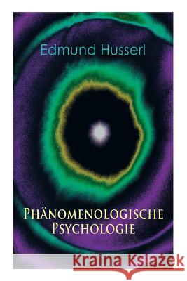 Phänomenologische Psychologie: Klassiker der Phänomenologie Husserl, Edmund 9788026887607 E-Artnow