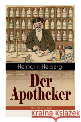 Der Apotheker: Die Geschichte einer Zwangsheirat Hermann Heiberg 9788026887751 e-artnow