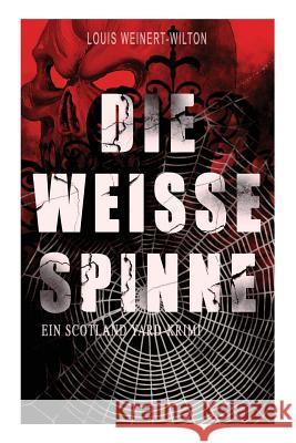 Die weisse Spinne (Ein Scotland Yard-Krimi) Louis Weinert-Wilton 9788026888048 e-artnow