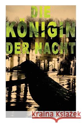 Die K�nigin der Nacht: Kriminalroman Louis Weinert-Wilton 9788026888062 e-artnow