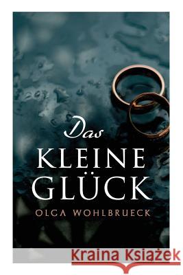 Das kleine Gl�ck Olga Wohlbrueck 9788026889090 e-artnow