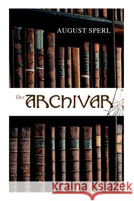 Der Archivar August Sperl 9788026889212 e-artnow