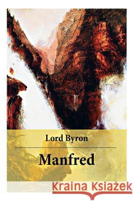Manfred: Ein dramatisches Gedicht. Ein Horror Klassiker der englischen Romantik Lord George Gordon Byron, 1788-, Otto Gildemeister 9788026889359 e-artnow