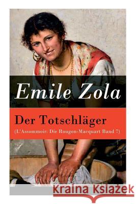 Der Totschläger (L'Assommoir: Die Rougon-Macquart Band 7) Zola, Emile 9788026889427 E-Artnow