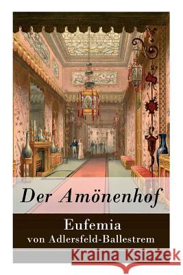 Der Am�nenhof Eufemia Von Adlersfeld-Ballestrem 9788026889458 e-artnow