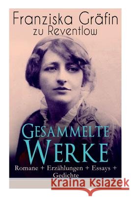 Gesammelte Werke: Romane + Erzählungen + Essays + Gedichte: Briefe, Ellen Olestjerne, Von Paul zu Pedro, Herrn Dames Aufzeichnungen, Der Reventlow, Franziska Gräfin Zu 9788026889595 E-Artnow