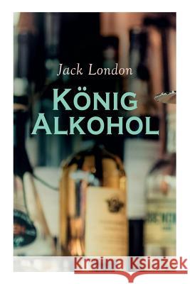 K�nig Alkohol Jack London, Erwin Magnus 9788026890157 e-artnow