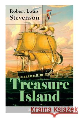 Treasure Island (Illustrated Edition): Adventure Tale of Buccaneers and Buried Gold Robert Louis Stevenson 9788026890720 e-artnow