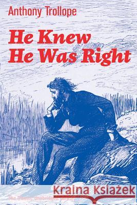 He Knew He Was Right (The Classic Unabridged Edition): Psychological Novel Anthony Trollope 9788026891383 E-Artnow